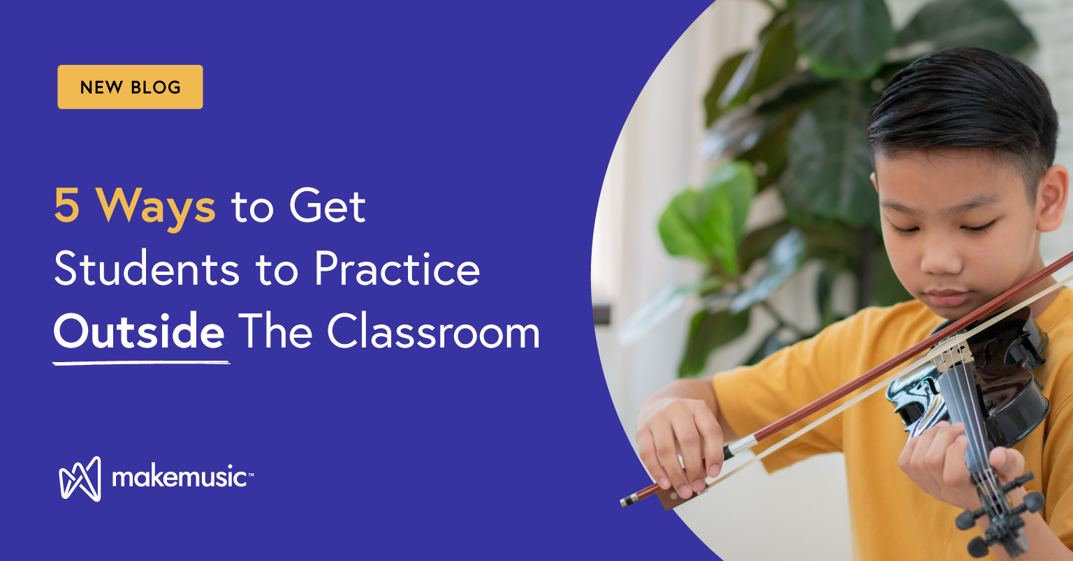 5 Ways to Get Music Students to Practice Outside of the Classroom